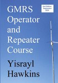 The GMRS Operator and Repeater Course The GMRS Operator and Repeater Course