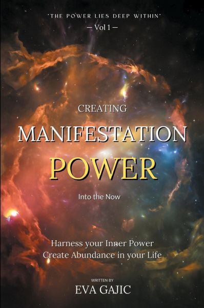 CREATING MANIFESTATION POWER Into The Now CREATING MANIFESTATION POWER Into The Now