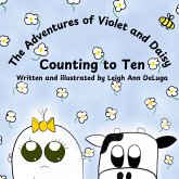 The Adventures of Violet and Daisy Counting to Ten The Adventures of Violet and Daisy Counting to Ten