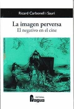Cover La imagen perversa. el negativo en el cine
