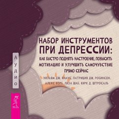 The depression toolkit (MP3-Download) - Korb, Alex; Knaus, William J.; Robinson, Patricia J.; Schab, Lisa M.; Strosahl, Kirk