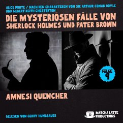 Amnesi Quencher (Die mysteriösen Fälle von Sherlock Holmes und Pater Brown, Folge 9) (MP3-Download) - Doyle, Sir Arthur Conan; Chesterton, Gilbert Keith; White, Alice