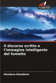 Il discorso scritto e l'immagine intelligente del fumetto Il discorso scritto e l'immagine intelligente del fumetto