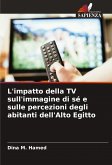 L'impatto della TV sull'immagine di sé e sulle percezioni degli abitanti dell'Alto Egitto L'impatto della TV sull'immagine di sé e sulle percezioni degli abitanti dell'Alto Egitto