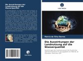 Die Auswirkungen der Landnutzung auf die Wasserqualität