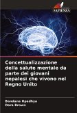 Concettualizzazione della salute mentale da parte dei giovani nepalesi che vivono nel Regno Unito Concettualizzazione della salute mentale da parte dei giovani nepalesi che vivono nel Regno Unito