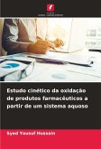 Estudo cinético da oxidação de produtos farmacêuticos a partir de um sistema aquoso Estudo cinético da oxidação de produtos farmacêuticos a partir de um sistema aquoso