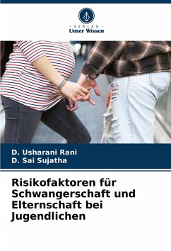 Risikofaktoren für Schwangerschaft und Elternschaft bei Jugendlichen - Usharani Rani, D.;Sujatha, D. Sai