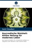 Ayurvedische Weisheit: Antike Heilung für modernes Leben