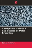 Anarquismo clássico e não clássico de Peter Kropotkin