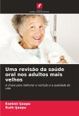 Uma revisão da saúde oral nos adultos mais velhos Uma revisão da saúde oral nos adultos mais velhos
