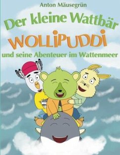 Der kleine Wattbär Wollipuddi - Mäusegrün, Anton