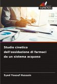 Studio cinetico dell'ossidazione di farmaci da un sistema acquoso Studio cinetico dell'ossidazione di farmaci da un sistema acquoso