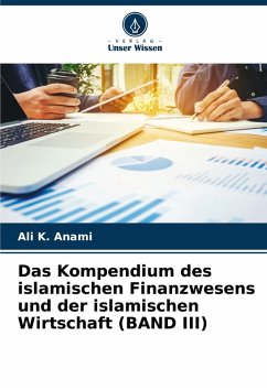 Das Kompendium des islamischen Finanzwesens und der islamischen Wirtschaft (BAND III) Cover Das Kompendium des islamischen Finanzwesens und der islamischen Wirtschaft (BAND III)