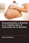 Accouchements à domicile ou à l'hôpital dans le nord-ouest de la Namibie