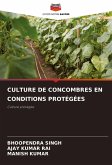 CULTURE DE CONCOMBRES EN CONDITIONS PROTÉGÉES CULTURE DE CONCOMBRES EN CONDITIONS PROTÉGÉES