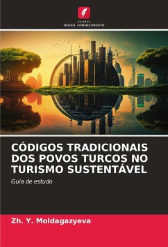 CÓDIGOS TRADICIONAIS DOS POVOS TURCOS NO TURISMO SUSTENTÁVEL - MOLDAGAZYEVA, Zh. Y.