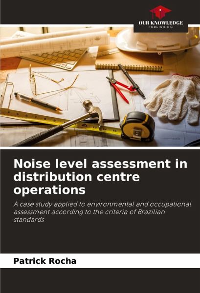 Noise level assessment in distribution centre operations Noise level assessment in distribution centre operations