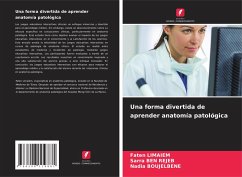 Una forma divertida de aprender anatomía patológica - Limaiem, Faten;BEN REJEB, SARRA;BOUJELBENE, Nadia