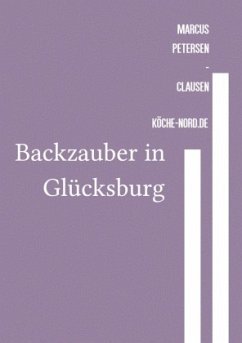 Backzauber in Glücksburg - Petersen - Clausen, Marcus PC