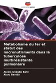 Métabolisme du fer et statut des micronutriments dans la tuberculose multirésistante pulmonaire