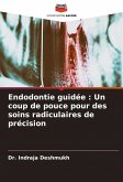 Endodontie guidée : Un coup de pouce pour des soins radiculaires de précision