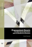 El pensamiento literario : consideraciones diacrónicas sobre la filosofía de la literatura El pensamiento literario : consideraciones diacrónicas sobre la filosofía de la literatura