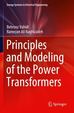 Principles and Modeling of the Power Transformers - Vahidi, Behrooz;Naghizadeh, Ramezan Ali