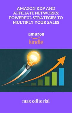 Amazon KDP and Affiliate Networks: Powerful Strategies to Multiply Your Sales (eBook, ePUB)