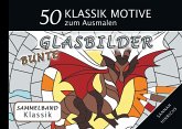 Klassik Sammelband 50 Klassik Motive zum Ausmalen - Bunte Glasbilder Klassik Sammelband 50 Klassik Motive zum Ausmalen - Bunte Glasbilder