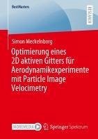 Optimierung eines 2D aktiven Gitters für Aerodynamikexperimente mit Particle Image Velocimetry - Meckelnborg, Simon