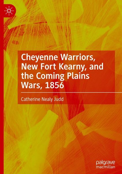 Cheyenne Warriors, New Fort Kearny, and the Coming Plains Wars, 1856