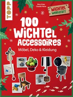 100 Wichtel-Accessoires (fixed-layout eBook, ePUB) - Eckes, Nina; Heine, Claudia