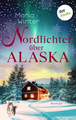 Nordlichter über Alaska - oder: Huskyküsse zu Weihnachten (eBook, ePUB) - Winter, Maria
