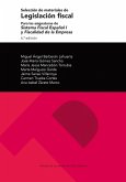 Selección de materiales de legislación fiscal. Para las asignaturas de Sistema Fiscal Español I y Fiscalidad de la Empresa (6.ª ed.) Selección de materiales de legislación fiscal. Para las asignaturas de Sistema Fiscal Español I y Fiscalidad de la Empresa (6.ª ed.)