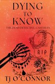 Dying to Know Dying to Know