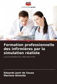 Formation professionnelle des infirmières par la simulation réaliste Formation professionnelle des infirmières par la simulation réaliste