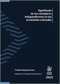 Significado de los consejeros independientes en las sociedades cotizadas Significado de los consejeros independientes en las sociedades cotizadas