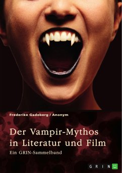 Der Vampir-Mythos in Literatur und Film. Inspirationen aus dem Volksaberglauben und der Wandel des Vampirismus im Laufe der Zeit (eBook, ePUB)