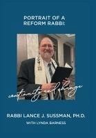 Portrait of a Reform Rabbi - Sussman, Rabbi Lance J