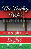 The Trophy Wife's User Guide The Trophy Wife's User Guide