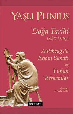 Doga Tarihi 35.Kitap - Antikcagda Resim Sanati ve Yunan Ressamlar - Plinius, Yasli