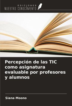 Percepción de las TIC como asignatura evaluable por profesores y alumnos - Moono, Siana