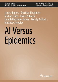 AI Versus Epidemics (eBook, PDF) - Hughes, James; Houghten, Sheridan; Dubé, Michael; Ashlock, Daniel; Brown, Joseph Alexander; Ashlock, Wendy; Stoodley, Matthew