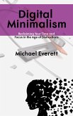 Digital Minimalism - Reclaiming Your Time and Focus in the Age of Distractions (eBook, ePUB) Digital Minimalism - Reclaiming Your Time and Focus in the Age of Distractions (eBook, ePUB)