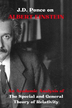 J.D. Ponce on Albert Einstein: An Academic Analysis of The Special and General Theory of Relativity (eBook, ePUB) - Ponce, J.D.