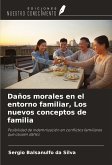 Daños morales en el entorno familiar, Los nuevos conceptos de familia Daños morales en el entorno familiar, Los nuevos conceptos de familia