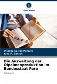 Die Ausweitung der Ölpalmenproduktion im Bundesstaat Pará Die Ausweitung der Ölpalmenproduktion im Bundesstaat Pará
