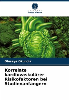 Korrelate kardiovaskulärer Risikofaktoren bei Studienanfängern - Okunola, Oluseye