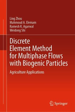 Discrete Element Method for Multiphase Flows with Biogenic Particles (eBook, PDF) - Zhou, Ling; Elemam, Mahmoud A.; Agarwal, Ramesh K.; Shi, Weidong